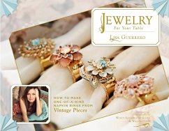 Jewelry for Your Table: How to Make One-Of-A-Kind Napkin Rings from Vintage Pieces - Guerrero, Lisa