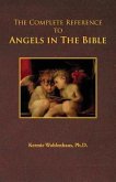 The Complete Reference to Angels in the Bible