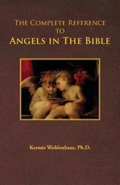 The Complete Reference to Angels in the Bible - Wohlenhaus, Kermie