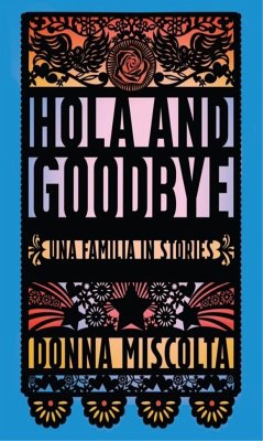 Hola and Goodbye: Una Familia in Stories - Miscolta, Donna