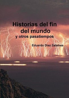 Historias del fin del mundo y otros pasatiempos - Diaz Zalamea, Eduardo