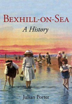 Bexhill-on-Sea: A History - Porter, Julian, MA