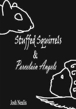 Stuffed Squirrels & Porcelain Angels - Nealis, Josh