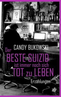 Der beste Suizid ist immer noch sich tot zu leben - Bukowski, Candy