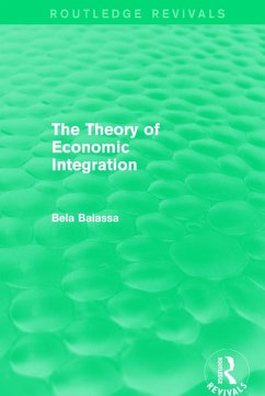 The Theory of Economic Integration (Routledge Revivals) - Balassa, Bela