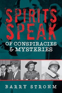 Spirits Speak of Conspiracies and Mysteries - Strohm, Barry