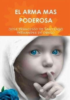 EL ARMA MAS PODEROSA - De Santiago Fernandez De Obeso, Jose Fra