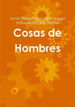 Cosas de Hombres - Santiago Fernandez De Obeso, Jose Franci