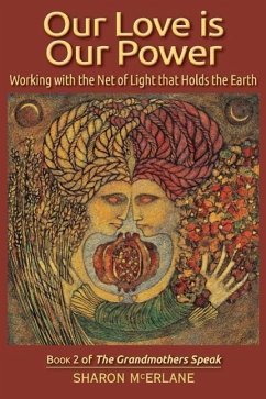 Our Love is Our Power: Working with the Net of Light that Holds the Earth - McErlane, Sharon