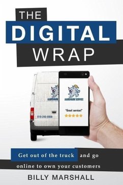 The Digital Wrap: Get Out of the Truck and Go Online to Own Your Customers - Marshall, Billy