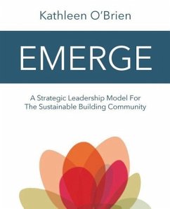 Emerge: A Strategic Leadership Model for The Sustainable Building Community - O'Brien, Kathleen
