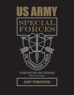 US Army Special Forces Team History and Insignia 1975 to the Present - Perkowski, Gary