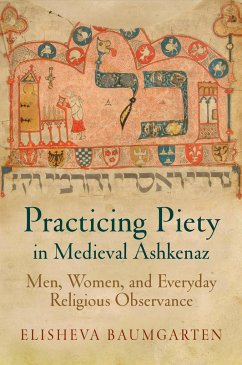 Practicing Piety in Medieval Ashkenaz - Baumgarten, Elisheva