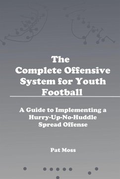 The Complete Offensive System for Youth Football - Moss, Pat