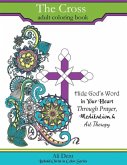 The Cross Adult Coloring Book: Hide God's Word in your heart through prayer, meditation and art therapy