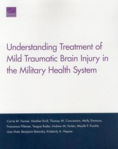 Understanding Treatment of Mild Traumatic Brain Injury in the Military Health System - Farmer, Carrie M; Hepner, Kimberly A; Krull, Heather; Concannon, Thomas W; Simmons, Molly; Pillemer, Francesca; Ruder, Teague; Parker, Andrew M; Hiatt, Liisa; Batorsky, Benjamin