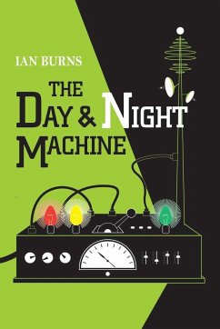 The Day and Night Machine - Burns, Ian