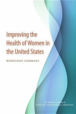 Improving the Health of Women in the United States - National Academies of Sciences Engineering and Medicine; Health And Medicine Division; Board on Population Health and Public Health Practice; Division of Behavioral and Social Sciences and Education; Committee on Population