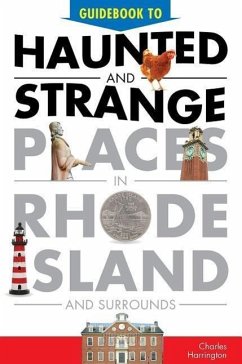 Guidebook to Haunted & Strange Places in Rhode Island and Surrounds - Harrington, Charles