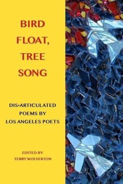 Bird Float, Tree Song: Collaborative Poems by Los Angeles Poets - Wolverton, Terry