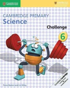 Cambridge Primary Science Challenge 6 - Baxter, Fiona; Dilley, Liz