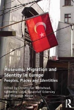 Museums, Migration and Identity in Europe - Whitehead, Christopher; Eckersley, Susannah; Lloyd, Katherine