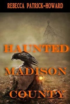 Haunted Madison County: Hauntings, Mysteries, and Urban Legends - Ratliff, Suzie; Patrick-Howard, Rebecca