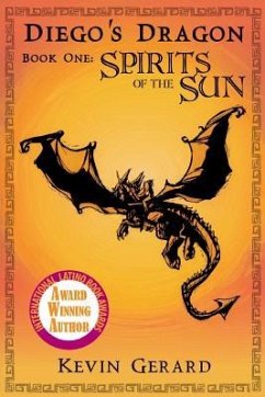Diego's Dragon, Book One: Spirits of the Sun - Gerard, Kevin