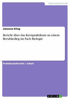 Bericht über das Kernpraktikum an einem Berufskolleg im Fach Biologie - Kling, Johanna