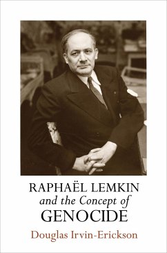 Raphaël Lemkin and the Concept of Genocide - Irvin-Erickson, Douglas