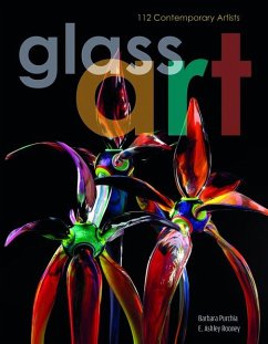 Glass Art: 112 Contemporary Artists - Rooney, E. Ashley; Purchia, Barbara