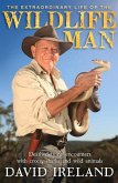 The Extraordinary Life of the Wildlife Man: Death-Defying Encounters with Crocs, Sharks and Wild Animals