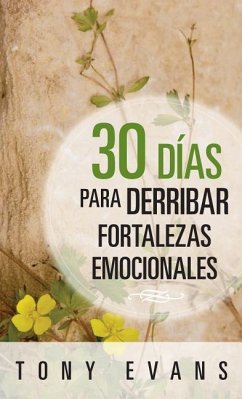 30 Días Para Derribar Fortalezas Emocionales - Evans, Tony