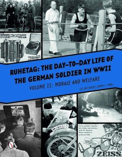 Ruhetag, the Day to Day Life of the German Soldier in WWII: Volume II, Morale and Welfare - Pool, Jimmy L.