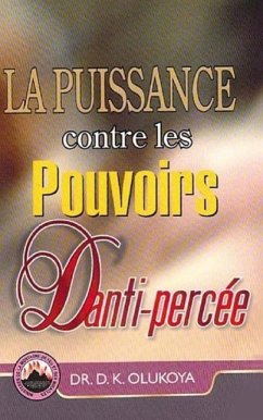 La Puissance contre les Pouvoirs D'anti-percee - Olukoya, D. K.