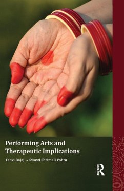 Performing Arts and Therapeutic Implications - Bajaj, Tanvi; Vohra, Swasti Shrimali