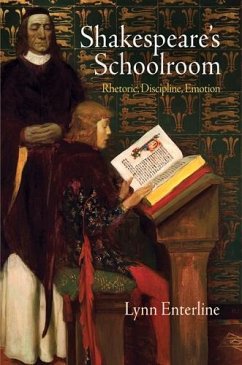 Shakespeare's Schoolroom: Rhetoric, Discipline, Emotion - Enterline, Lynn