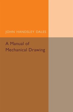 A Manual of Mechanical Drawing - Dales, John Handsley