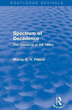 Spectrum of Decadence (Routledge Revivals) - Pittock, Murray