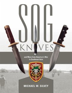 SOG Knives and More from America's War in Southeast Asia - Silvey, Michael W.