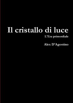 il cristallo di luce - D'Agostino, Alex