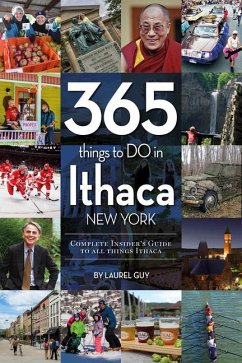 365 Things to Do in Ithaca, New York: Complete Insider's Guide to All Things Ithaca - Guy, Laurel