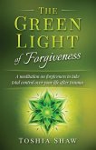 The Green Light of Forgiveness: A meditation on forgiveness to take total control over your life after trauma