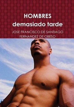 HOMBRES demasiado tarde - De Santiago Fernandez De Obeso, Jose Fra