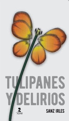 Tulipanes y delirios - Sanz Irles