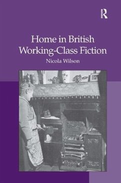 Home in British Working-Class Fiction - Wilson, Nicola