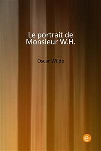 Le portrait de Monsieur W.H. (eBook, PDF) - Wilde, Oscar