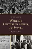 Wartime Culture in Guilin, 1938-1944 (eBook, ePUB)