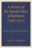 A History of the Handel Choir of Baltimore (1935-2013) (eBook, ePUB)