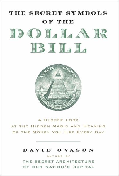The Secret Symbols of the Dollar Bill (eBook, ePUB) The Secret Symbols of the Dollar Bill (eBook, ePUB)